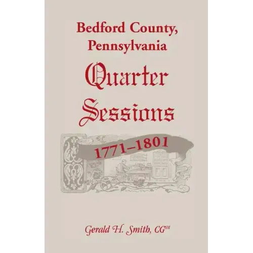 Bedford County, Pennsylvania Quarter Sessions, 1771-1801