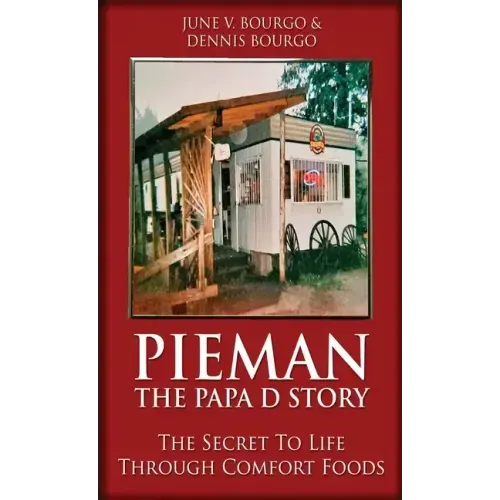 Pieman - The Papa D Story: The Secret To Life Through Comfort Foods