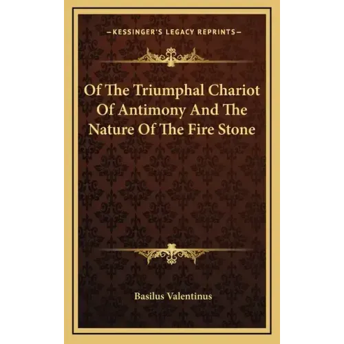 Of The Triumphal Chariot Of Antimony And The Nature Of The Fire Stone