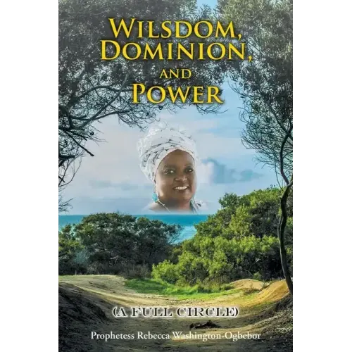 Wilsdom, Dominion, and Power: (A Full Circle)