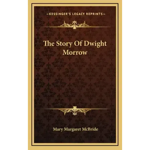 The Story Of Dwight Morrow
