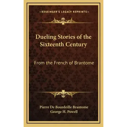 Dueling Stories of the Sixteenth Century: From the French of Brantome