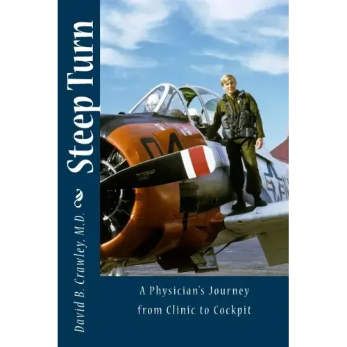 Steep Turn: A Physician's Journey From Clinic to Cockpit