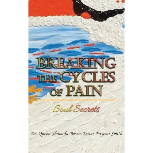 Breaking the Cycles of Pain: Soul Secrets