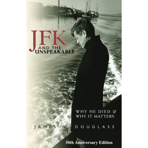 JFK and the Unspeakable: Why He Died and Why It Matters