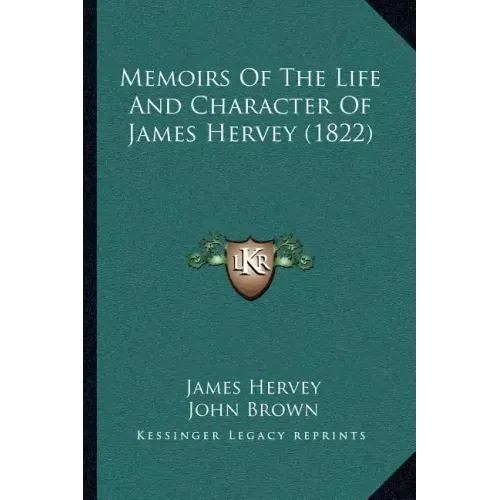 Memoirs Of The Life And Character Of James Hervey (1822)