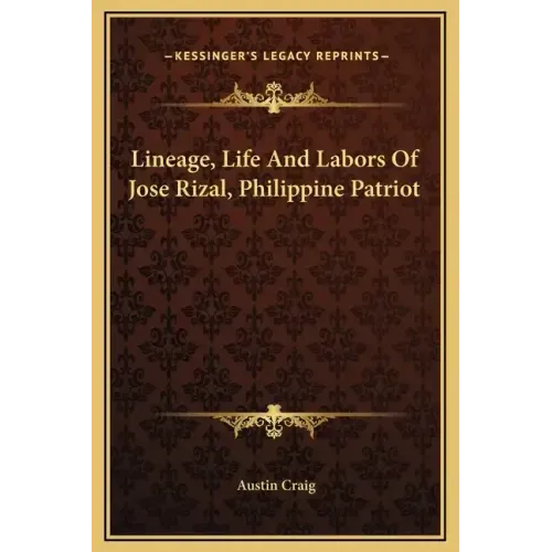 Lineage, Life and Labors of Jose Rizal, Philippine Patriot