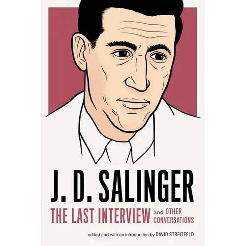 J. D. Salinger: The Last Interview: And Other Conversations