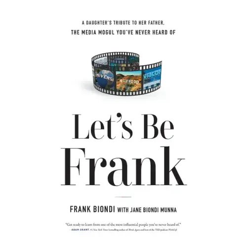 Let's Be Frank: A Daughter's Tribute to Her Father, The Media Mogul You've Never Heard of