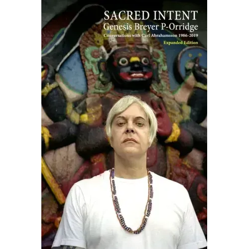 Sacred Intent (Expanded Edition): Conversations with Carl Abrahamsson 1986-2019