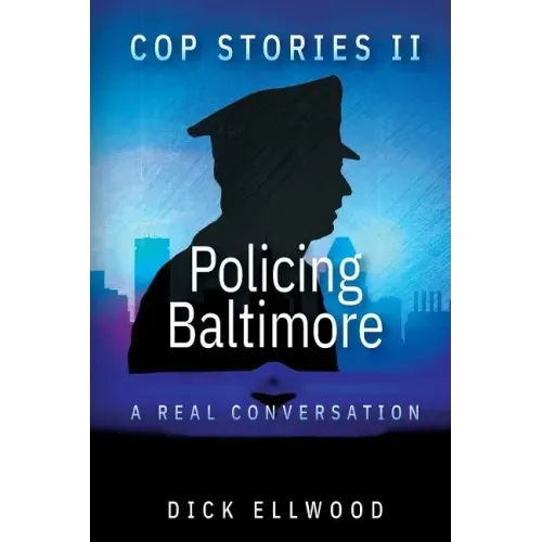 Cop Stories II - Policing Baltimore: A Real Conversation