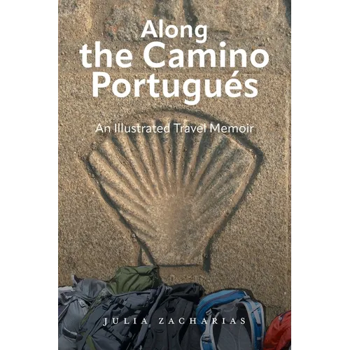 Along the Camino Portugués: An Illustrated Travel Memoir