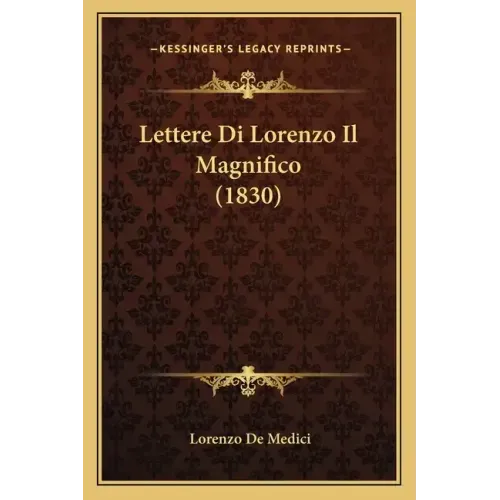 Lettere Di Lorenzo Il Magnifico (1830)