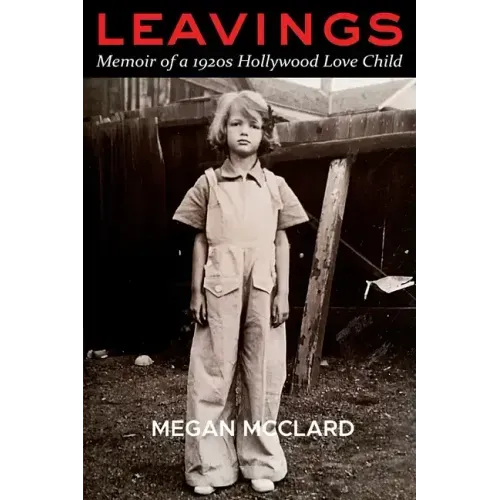 Leavings: Memoir of a 1920s Hollywood Love Child