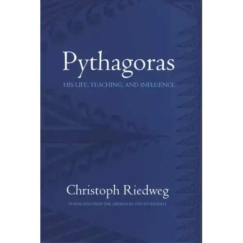 Pythagoras: His Life, Teaching, and Influence