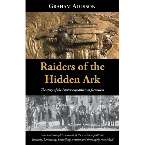 Raiders of the Hidden Ark: The story of the Parker expedition to Jerusalem