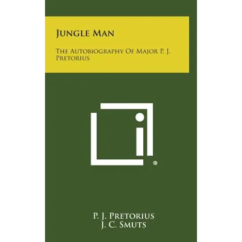 Jungle Man: The Autobiography of Major P. J. Pretorius