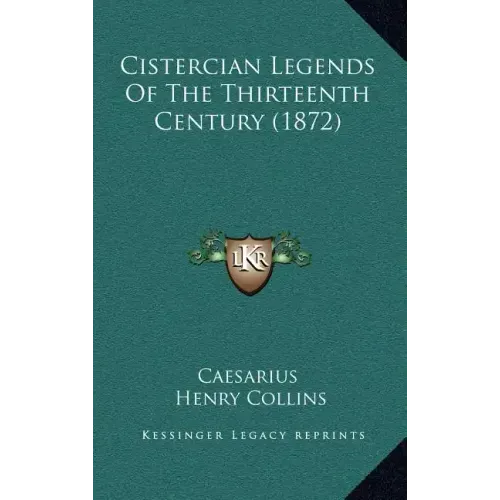 Cistercian Legends Of The Thirteenth Century (1872)