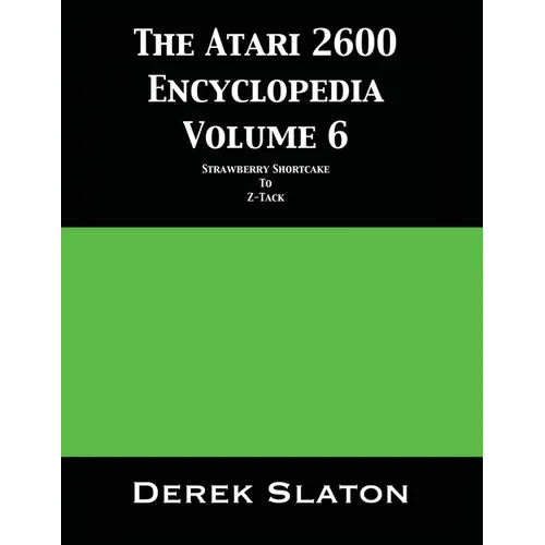 The Atari 2600 Encyclopedia Volume 6