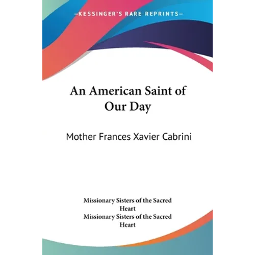 An American Saint of Our Day: Mother Frances Xavier Cabrini
