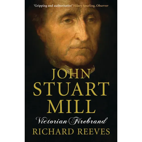 John Stuart Mill: Victorian Firebrand