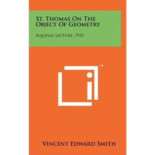 St. Thomas On The Object Of Geometry: Aquinas Lecture, 1953
