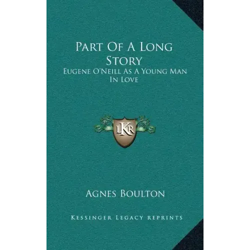 Part Of A Long Story: Eugene O'Neill As A Young Man In Love