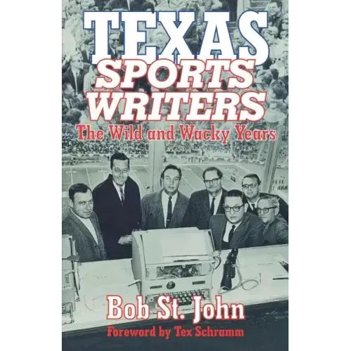 Texas Sports Writers: The Wild and Wacky Years