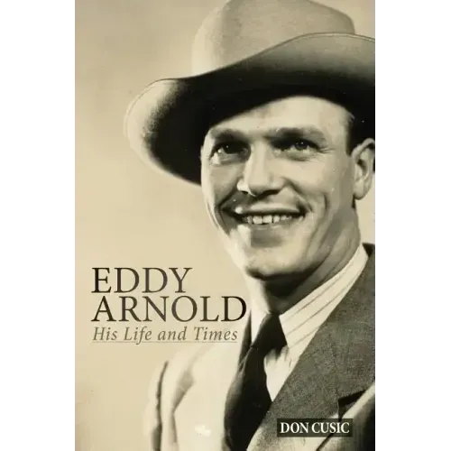 Eddy Arnold: His Life and Times