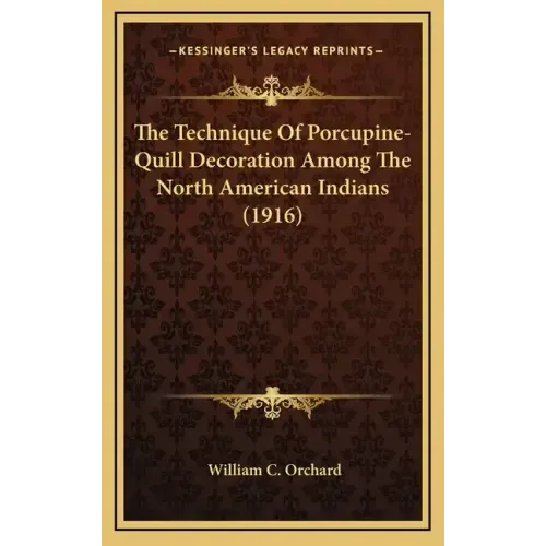 The Technique Of Porcupine-Quill Decoration Among The North American Indians (1916)