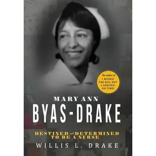 Mary Ann Byas-Drake: Destined and Determined To Be A Nurse
