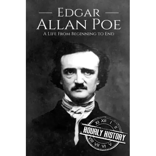 Edgar Allan Poe: A Life From Beginning to End