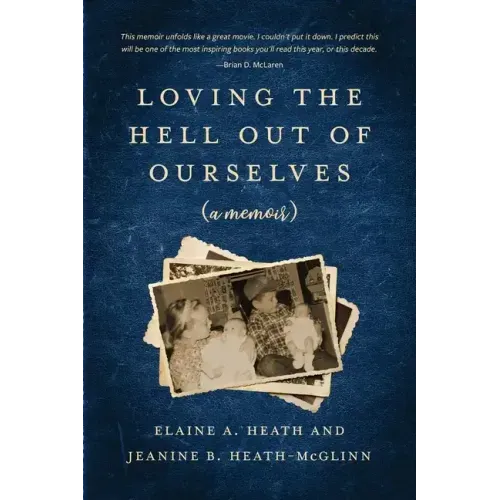 Loving the Hell Out of Ourselves (a memoir)