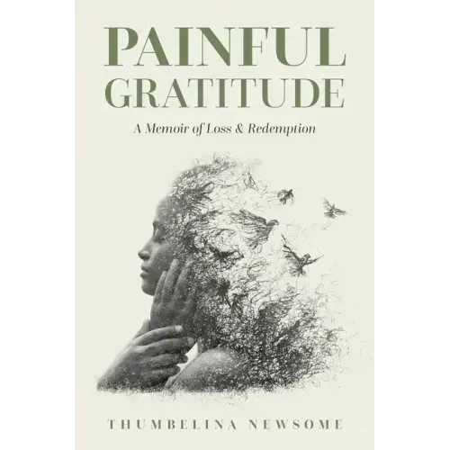 Painful Gratitude: A Memoir of Loss & Redemption