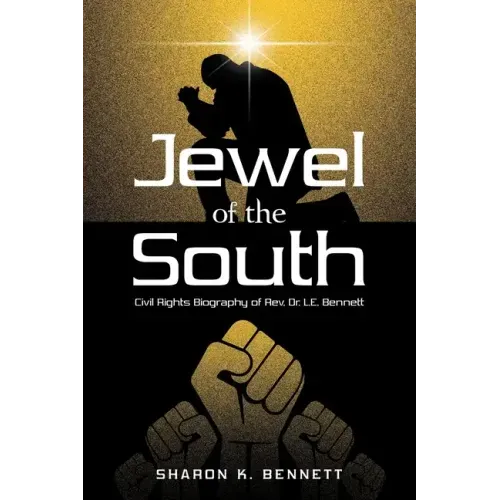Jewel of the South: Civil Rights Biography of Rev. Dr. L.E. Bennett
