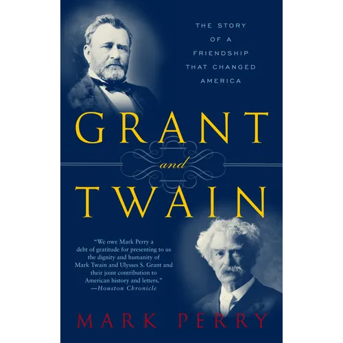 Grant and Twain: The Story of an American Friendship