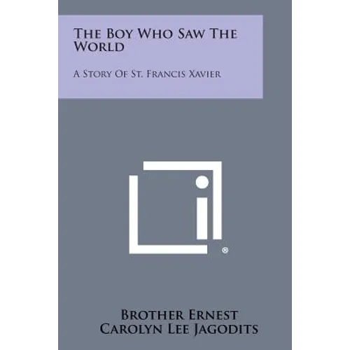The Boy Who Saw the World: A Story of St. Francis Xavier