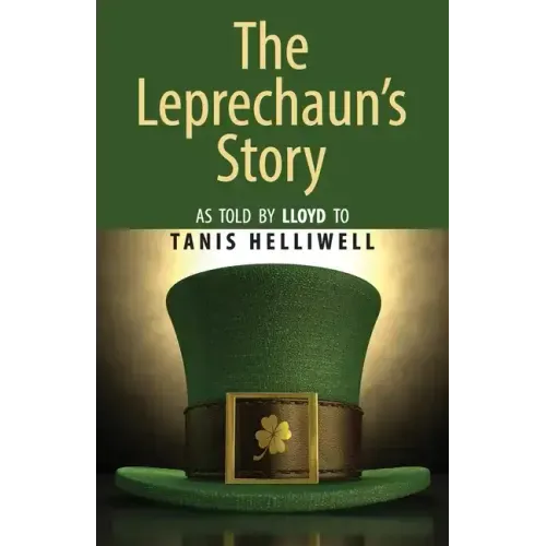 The Leprechaun's Story: As told by Lloyd to Tanis Helliwell