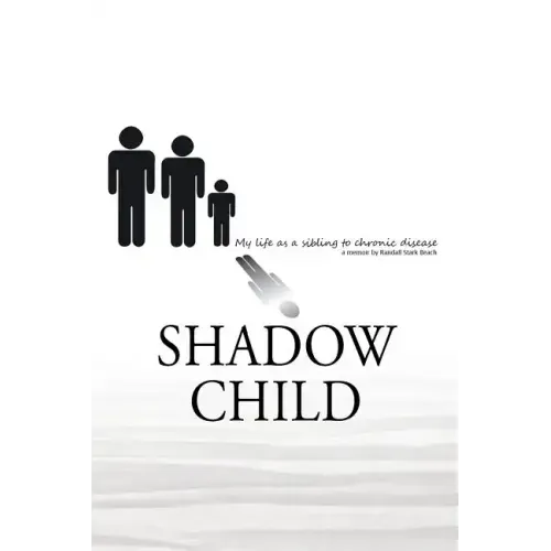 Shadow Child: My Life As A Sibling To Chronic Disease