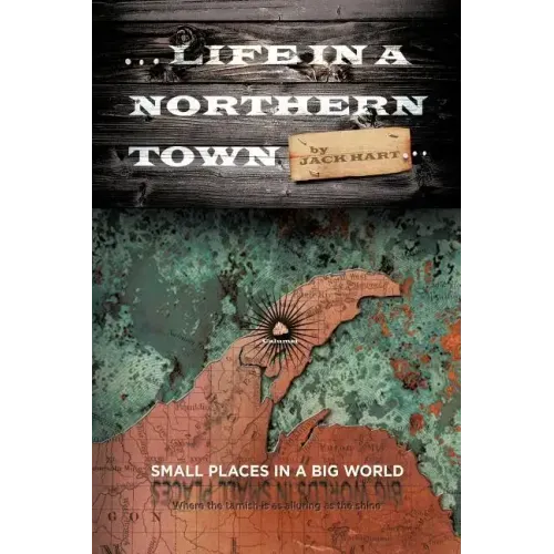 ... Life in a Northern Town: Small Places in a Big World. Big Worlds in Small Places.