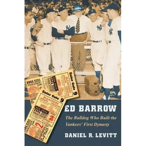 Ed Barrow: The Bulldog Who Built the Yankees' First Dynasty