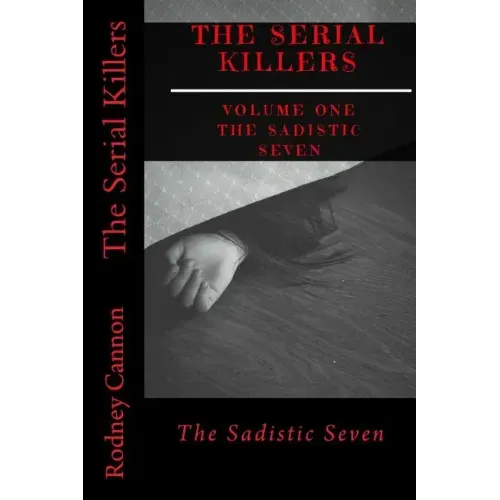 The Serial Killers: The Sadistic Seven