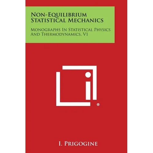 Non-Equilibrium Statistical Mechanics: Monographs in Statistical Physics and Thermodynamics, V1