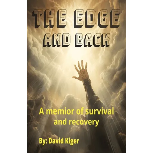 The Edge and Back: a memoir of survival and recovery
