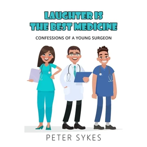 Laughter is the Best Medicine: Confessions of a Young Surgeon