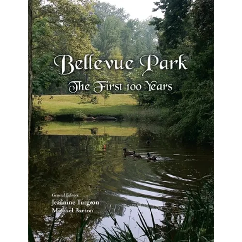 Bellevue Park the First 100 Years: An Anniversary History by Its Residents