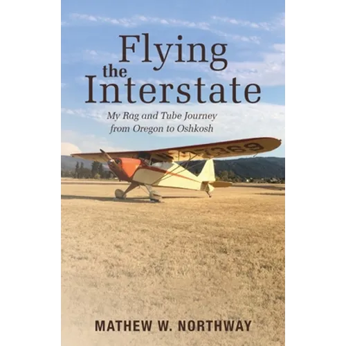 Flying the Interstate: My Rag and Tube Journey from Oregon to Oshkosh