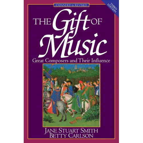 The Gift of Music: Great Composers and Their Influence (Expanded and Revised, 3rd Edition)