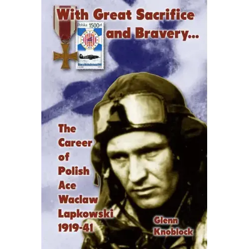 "With Great Sacrifice and Bravery": The Career of Polish Ace Waclaw Lapkowski 1939-41