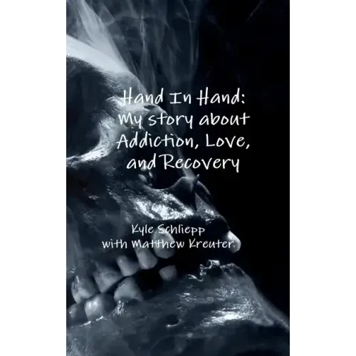 Hand In Hand: My story about Addiction, Love, and Recovery